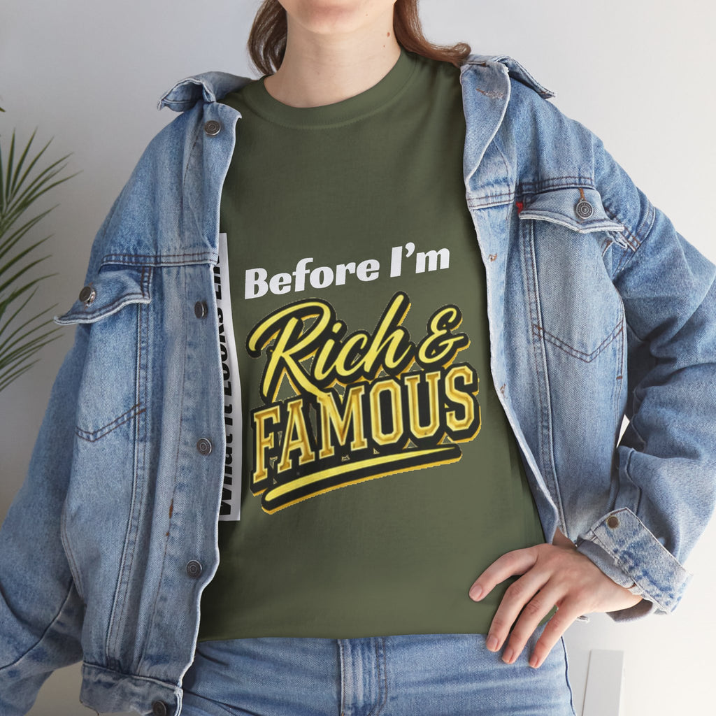 T-Shirt What It Looks Like Before I'm Rich and Famous