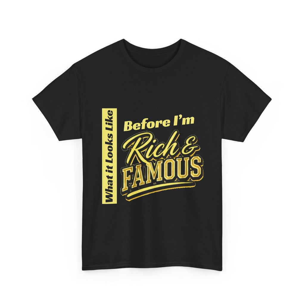 T-Shirt What It Looks Like Before I'm Rich and Famous