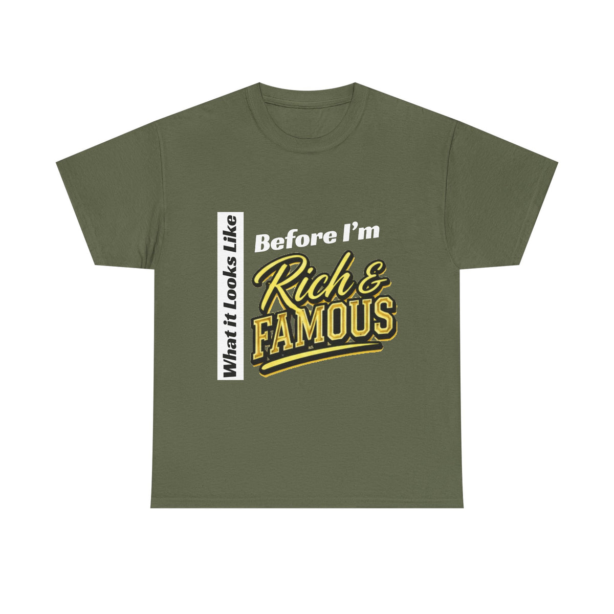 T-Shirt What It Looks Like Before I'm Rich and Famous
