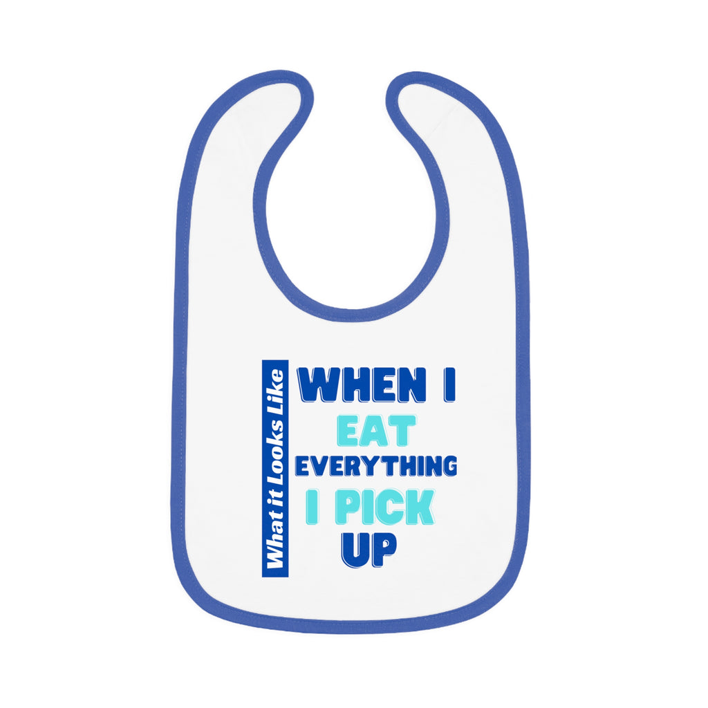 Baby Bib - When I Eat Everything I Pick Up - Funny Baby Bib