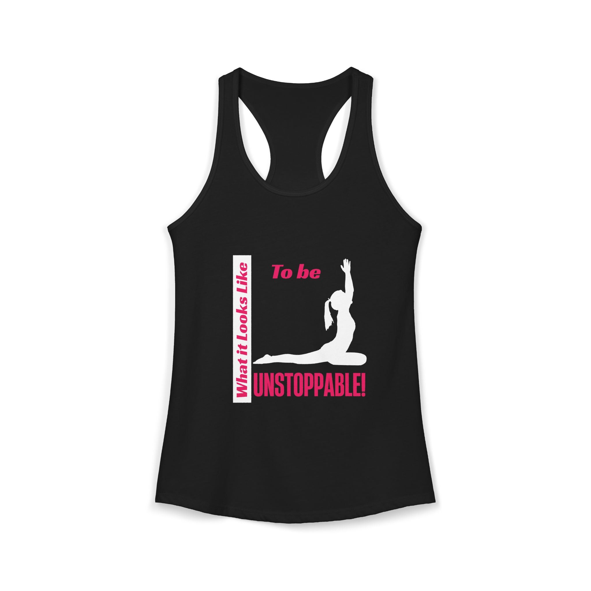 Racerback Tank - What it Looks Like to be Unstoppable