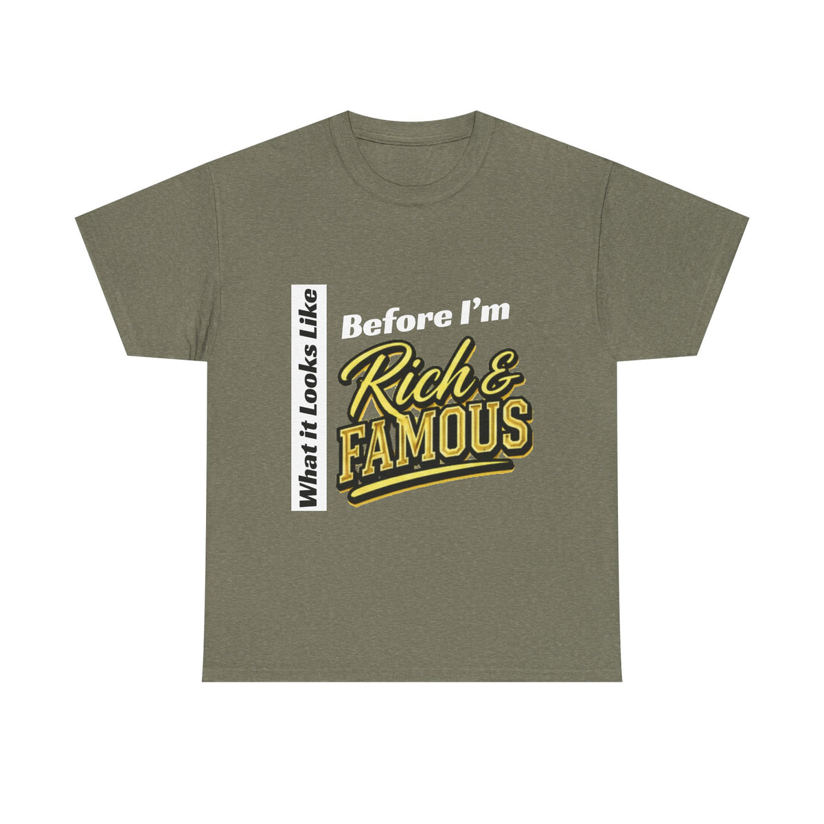 T-Shirt What It Looks Like Before I'm Rich and Famous