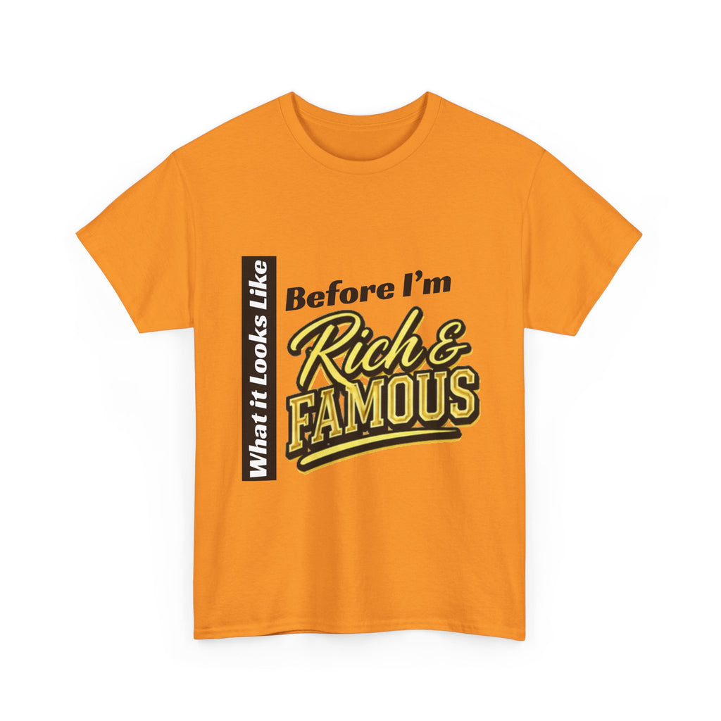 T-Shirt What It Looks Like Before I'm Rich and Famous
