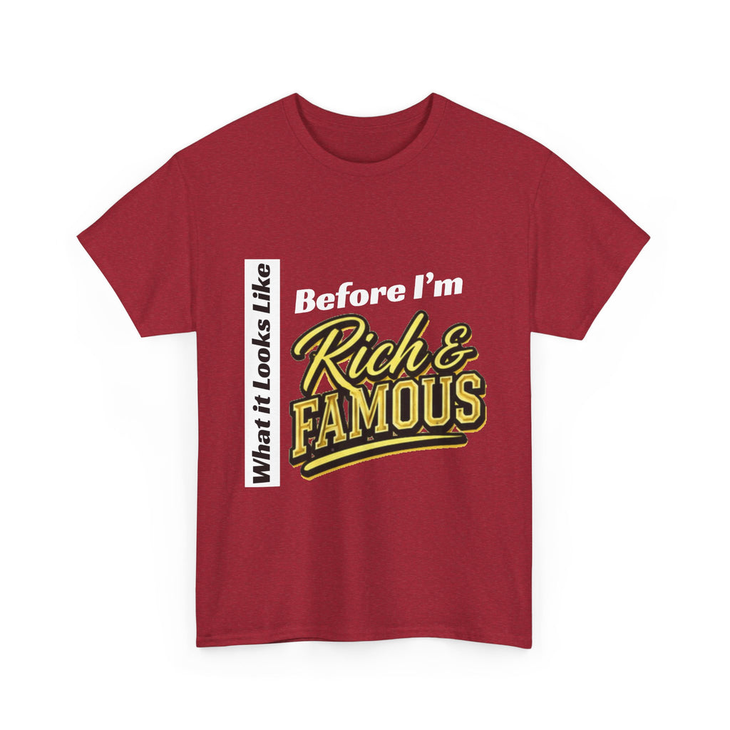 T-Shirt What It Looks Like Before I'm Rich and Famous