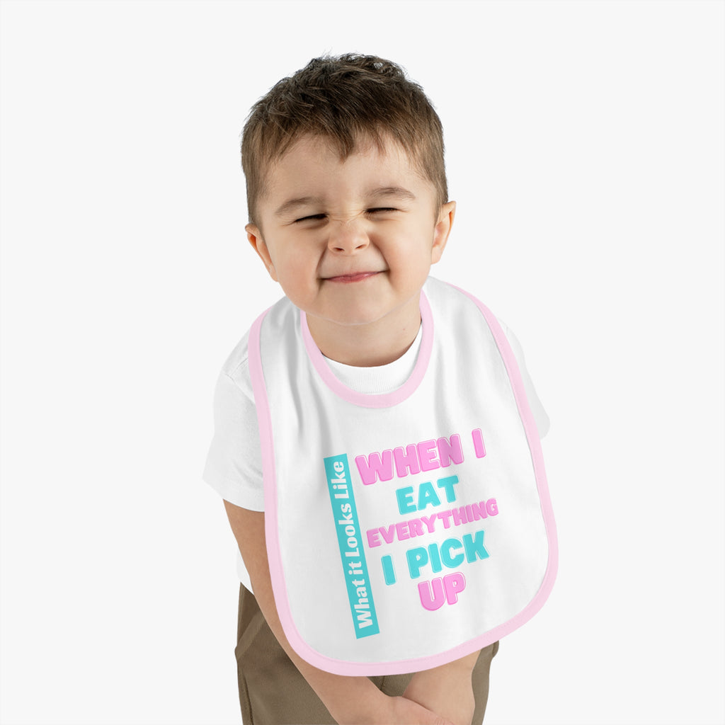 Baby Bib - When I Eat Everything I Pick Up - Funny Baby Bib