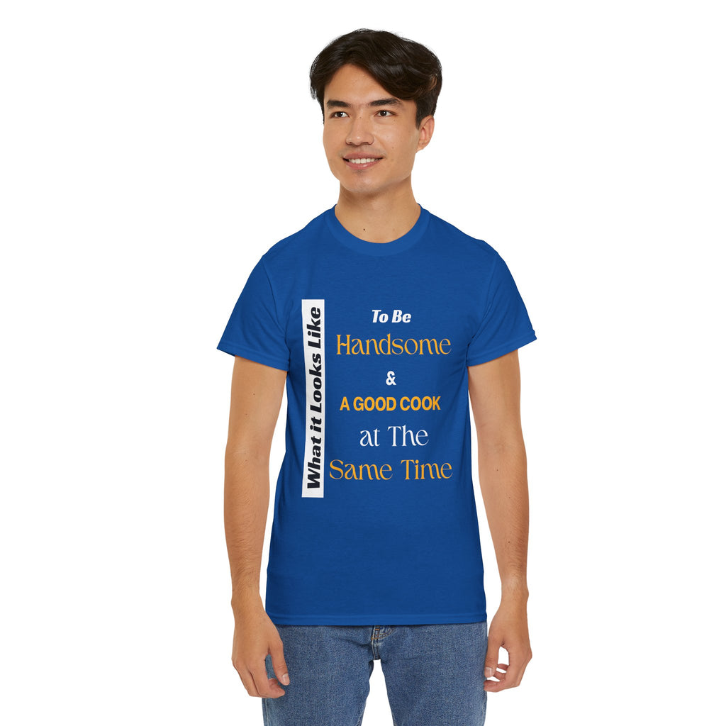 Handsome and Know How to Cook Tee