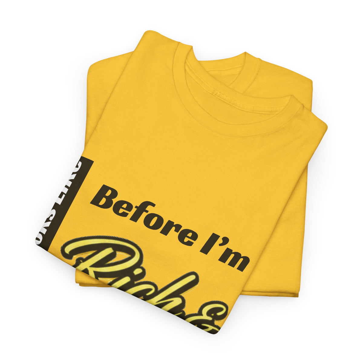 T-Shirt What It Looks Like Before I'm Rich and Famous