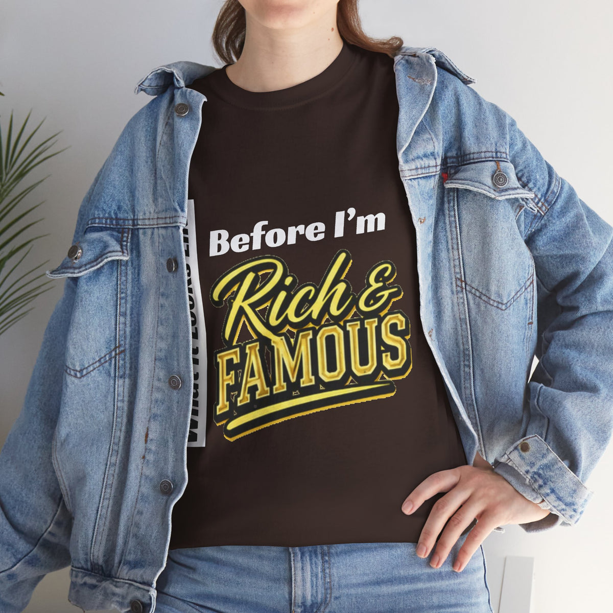 T-Shirt What It Looks Like Before I'm Rich and Famous