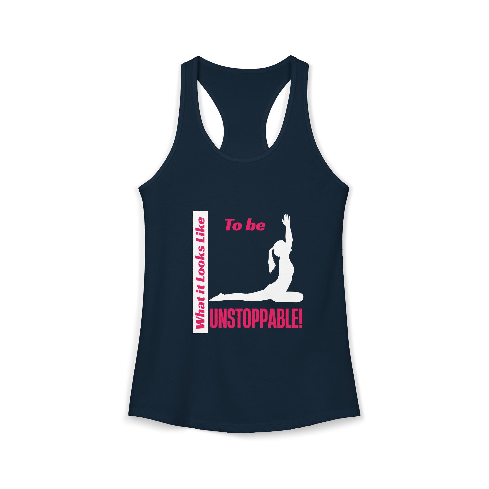 Racerback Tank - What it Looks Like to be Unstoppable