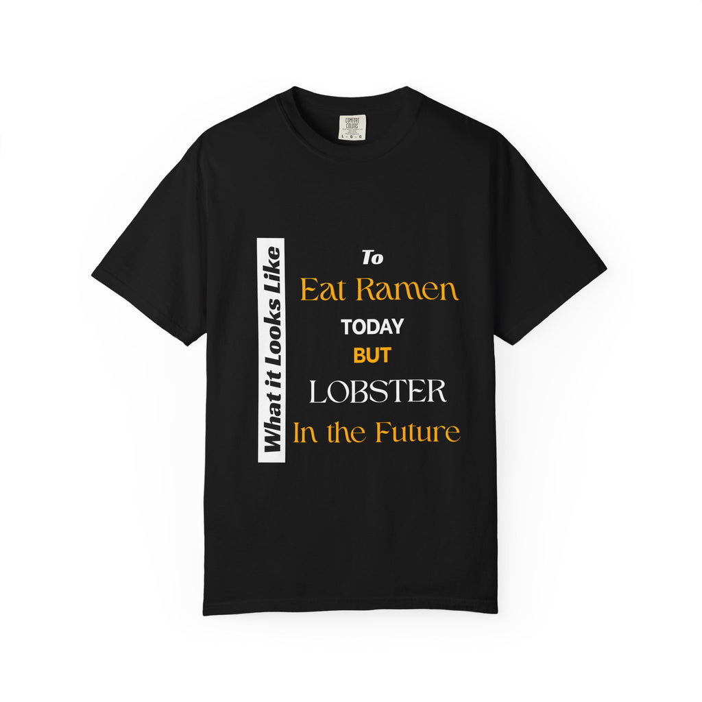 T-Shirt Eating Ramen Today Lobster in Future Unisex Garment-Dyed