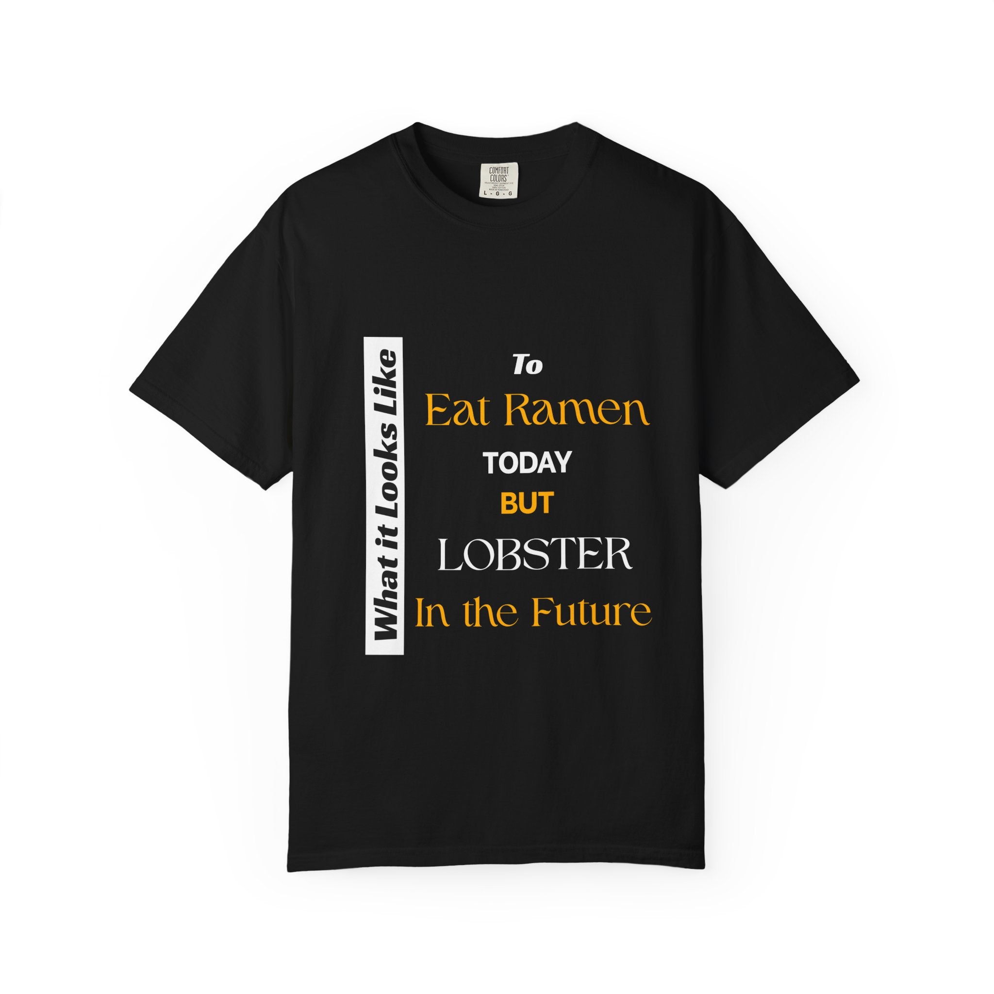 T-Shirt Eating Ramen Today Lobster in Future Unisex Garment-Dyed