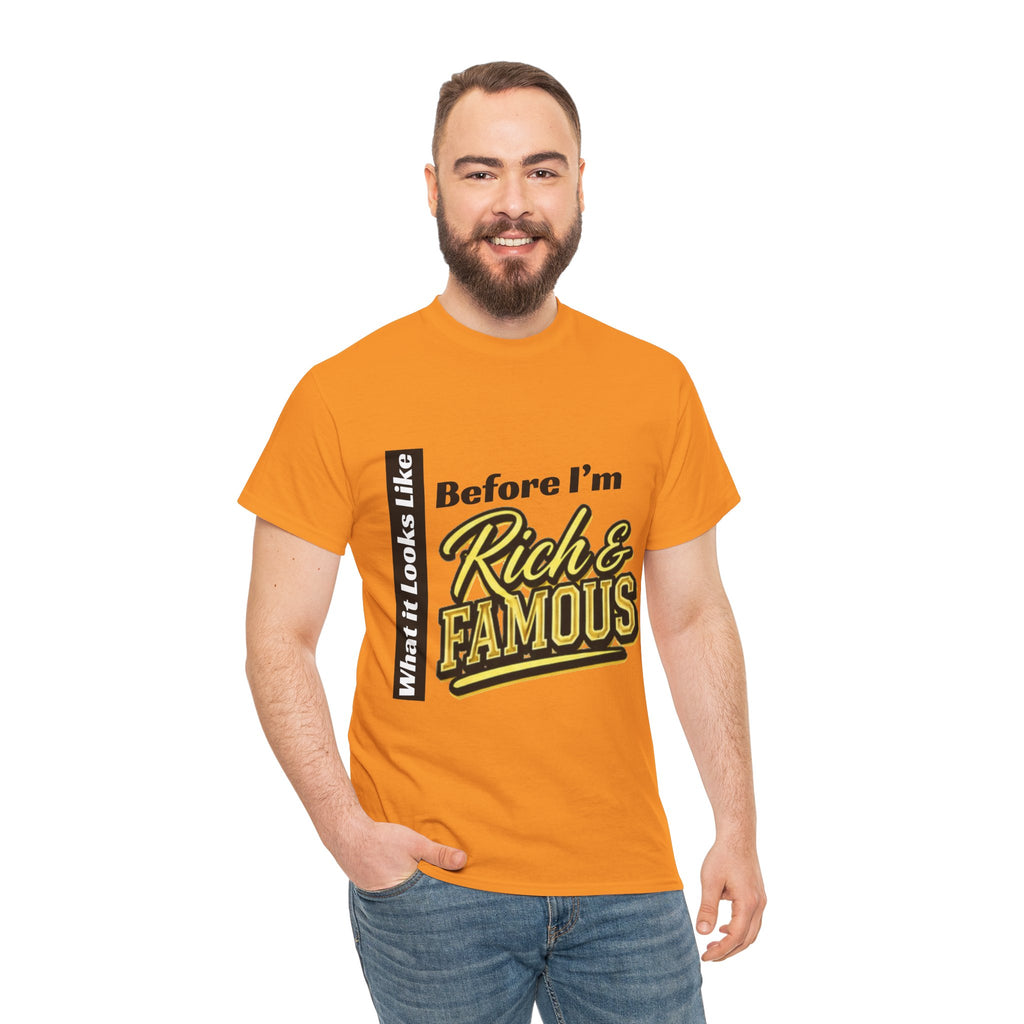 T-Shirt What It Looks Like Before I'm Rich and Famous