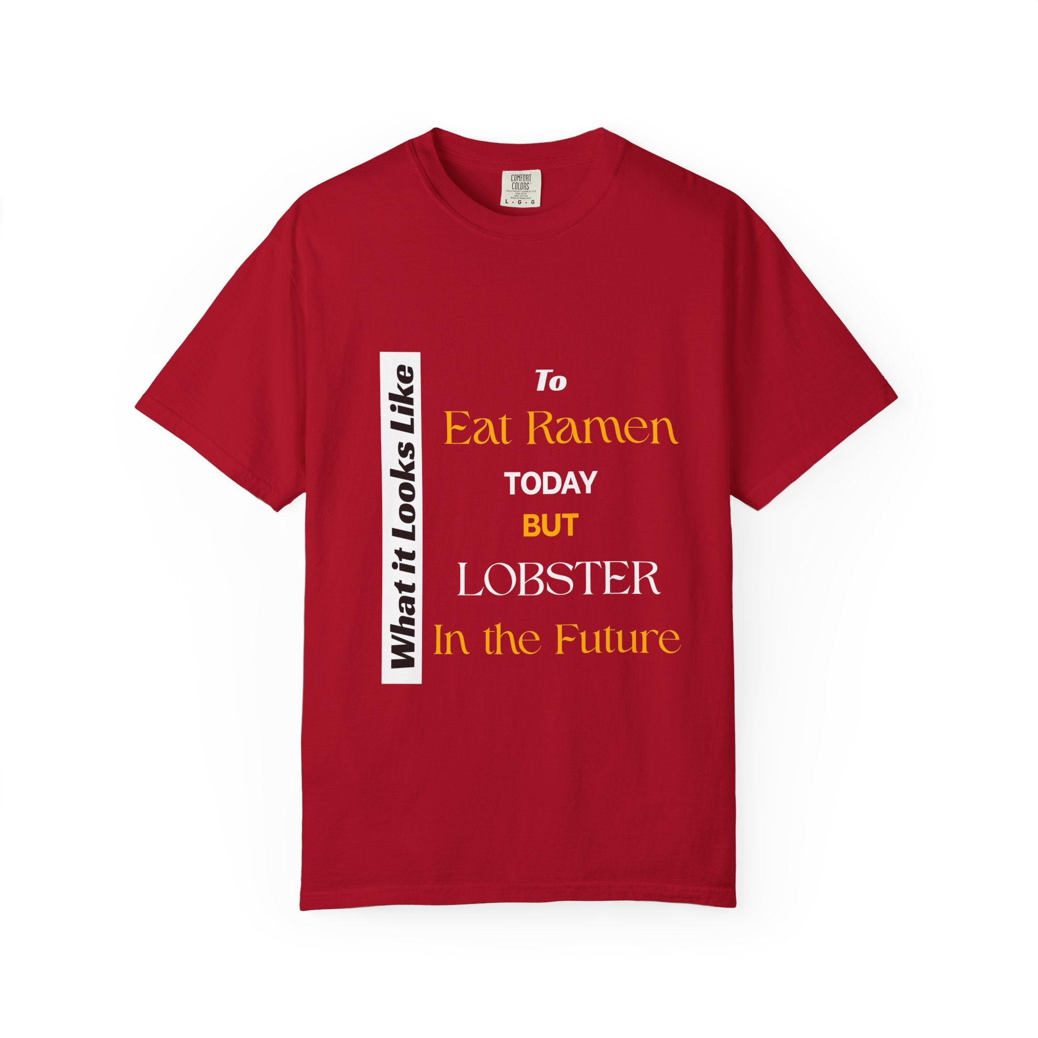 T-Shirt Eating Ramen Today Lobster in Future Unisex Garment-Dyed