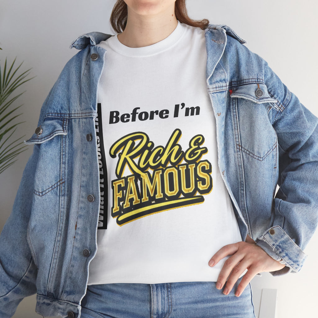 T-Shirt What It Looks Like Before I'm Rich and Famous