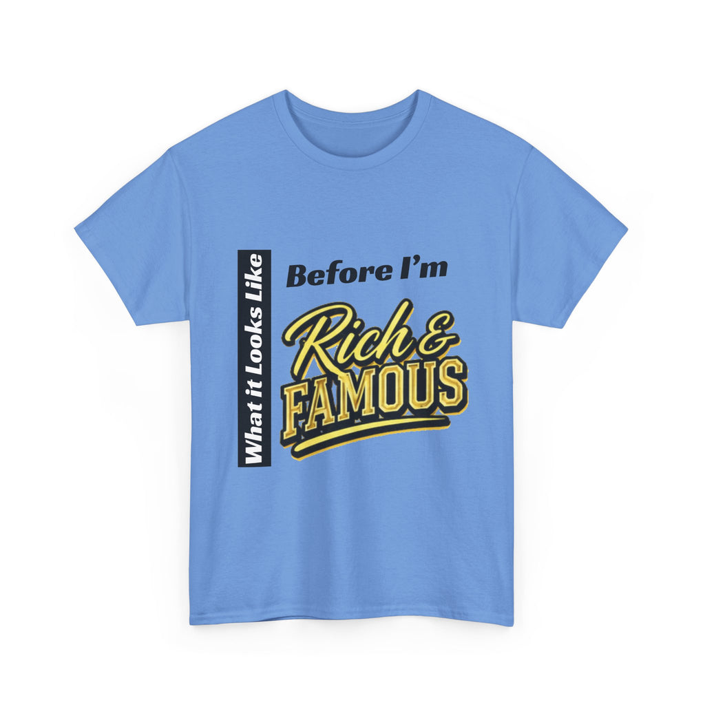 T-Shirt What It Looks Like Before I'm Rich and Famous