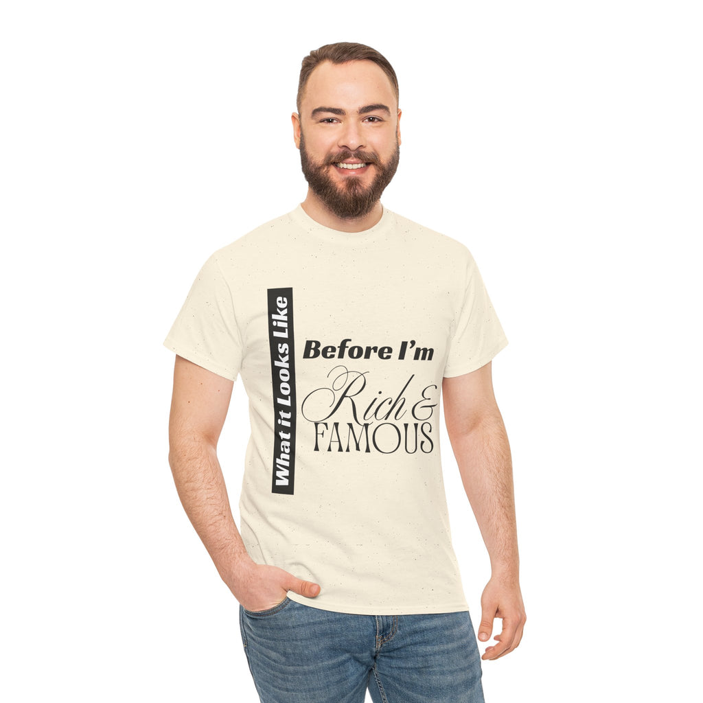 T-Shirt What It Looks Like Before I'm Rich & Famous