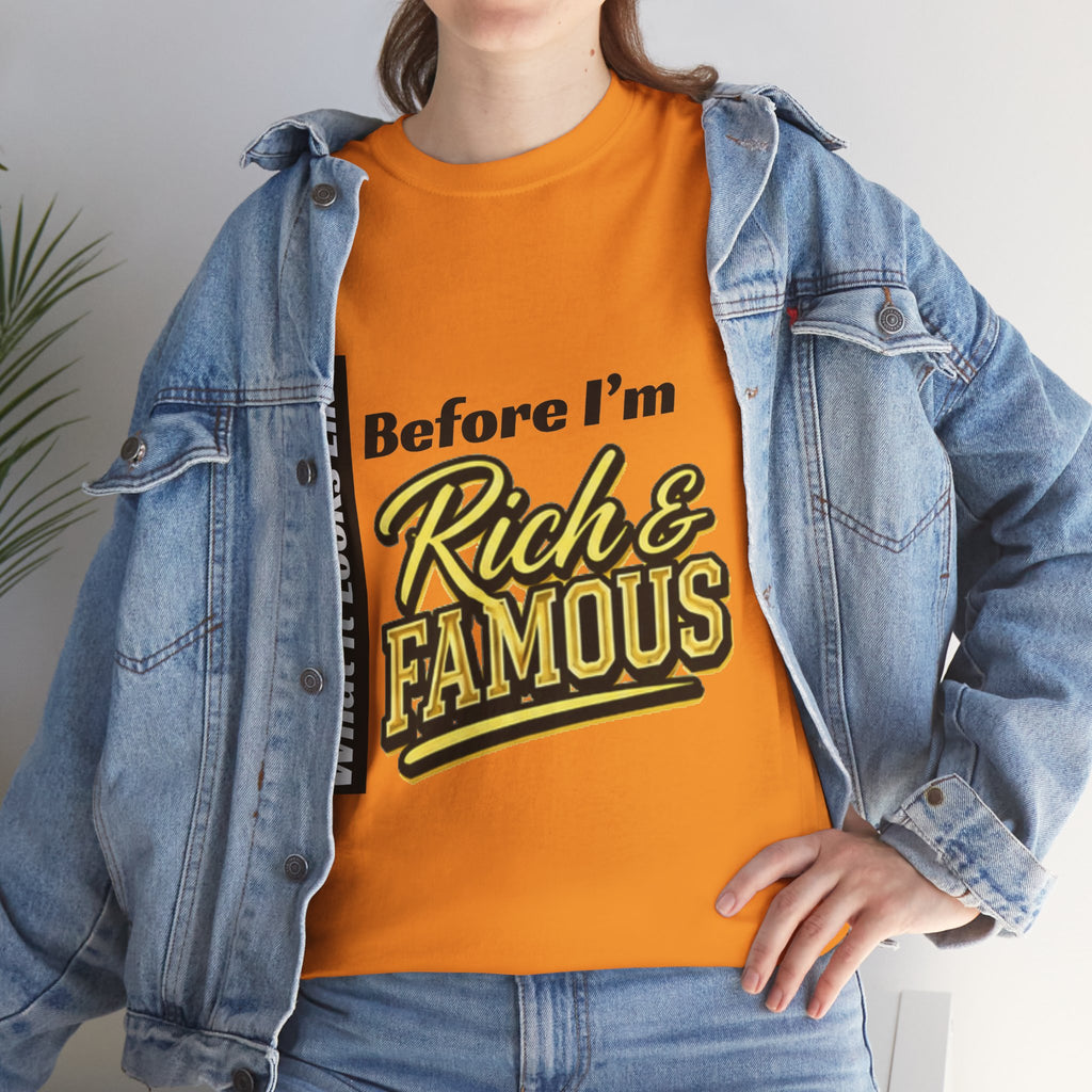 T-Shirt What It Looks Like Before I'm Rich and Famous