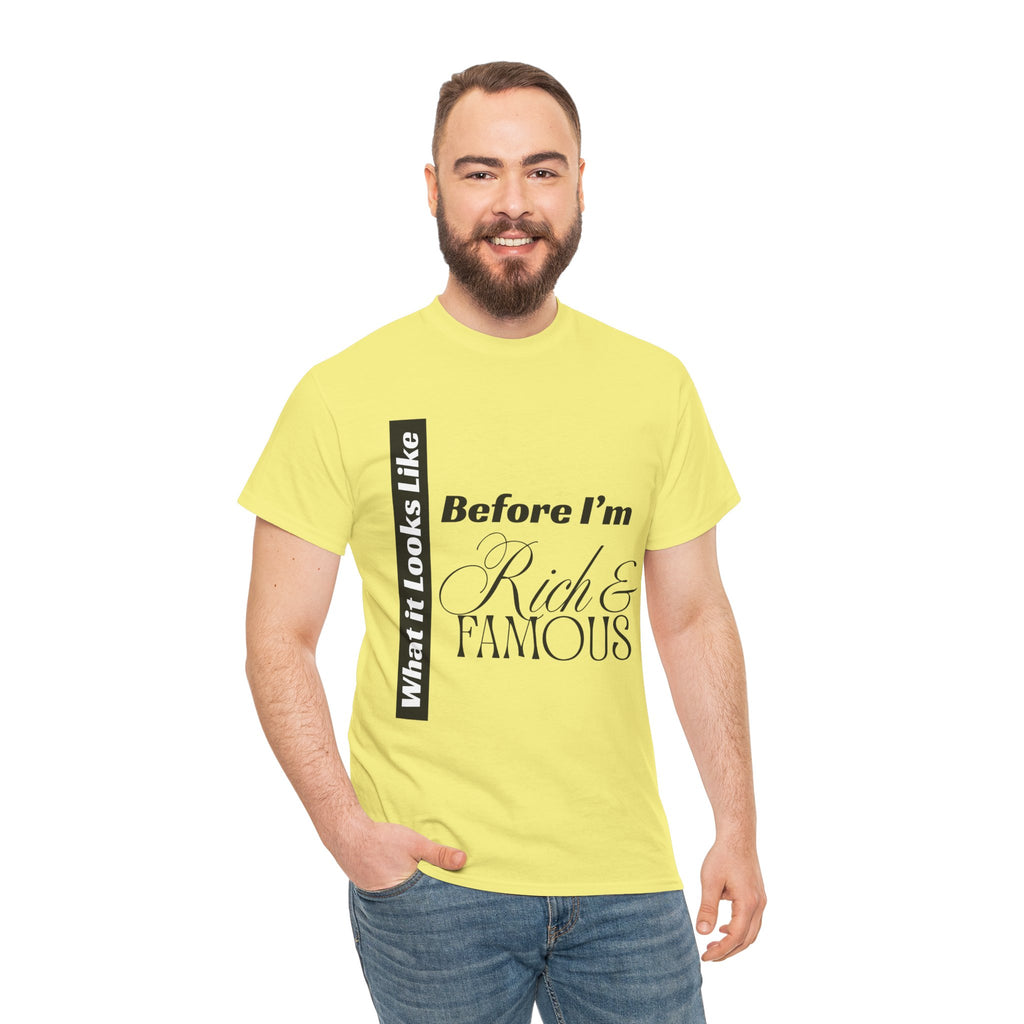 T-Shirt What It Looks Like Before I'm Rich & Famous