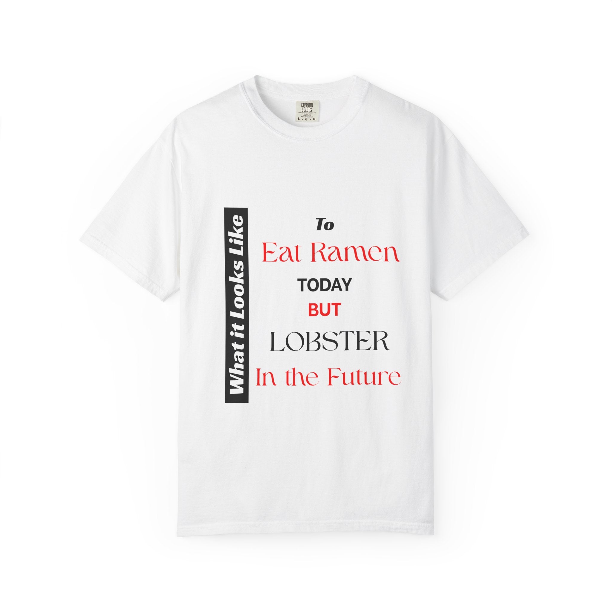 T-Shirt Eating Ramen Today Lobster in Future Unisex Garment-Dyed