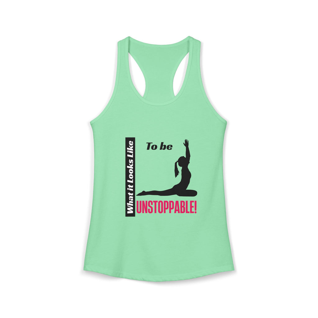Racerback Tank - What it Looks Like to be Unstoppable