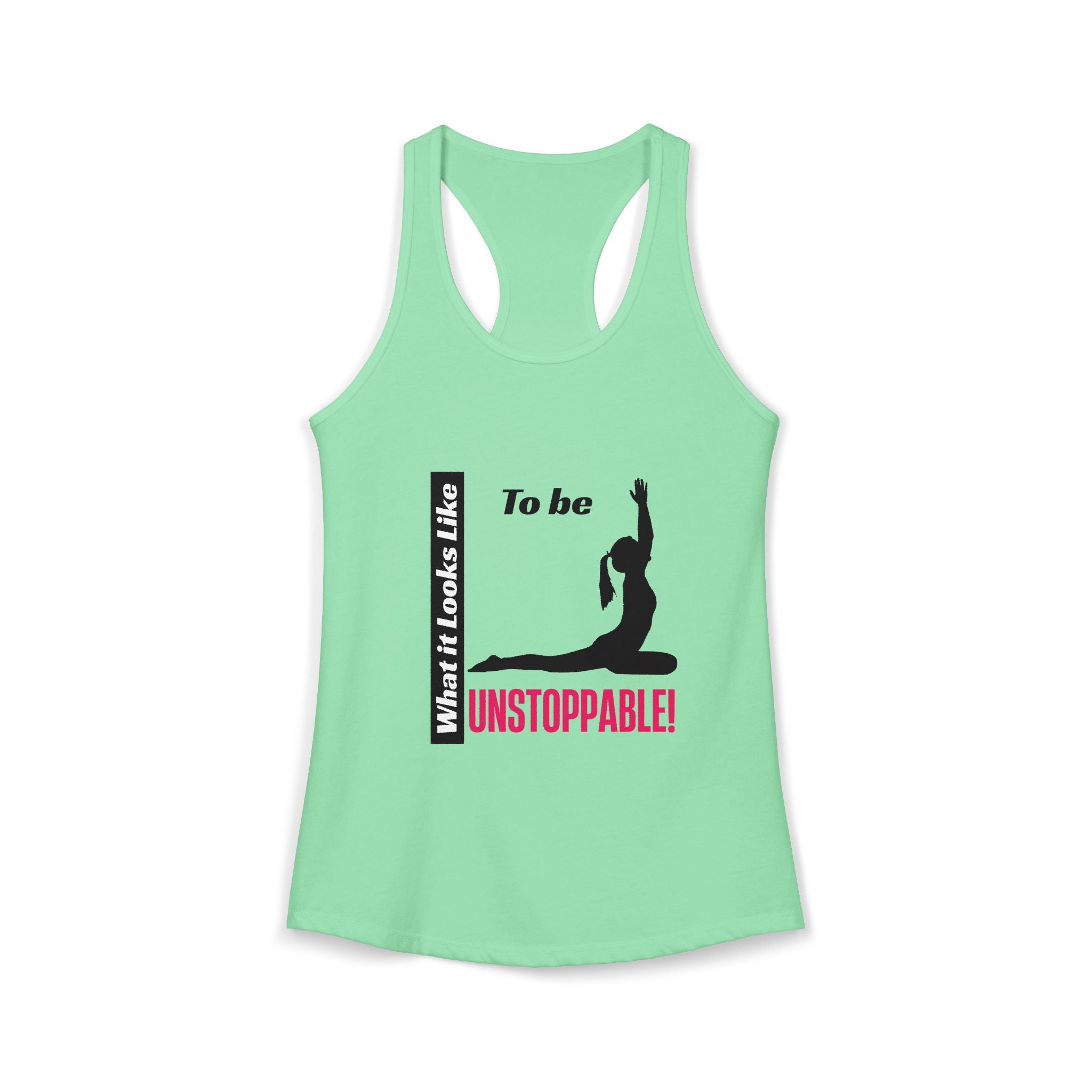 Racerback Tank - What it Looks Like to be Unstoppable