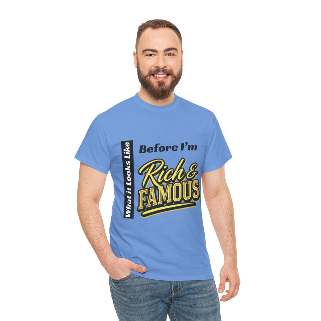 T-Shirt What It Looks Like Before I'm Rich and Famous