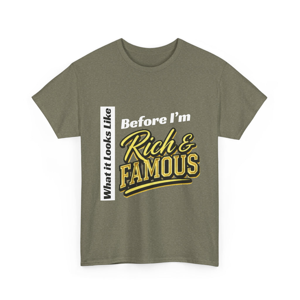 T-Shirt What It Looks Like Before I'm Rich and Famous