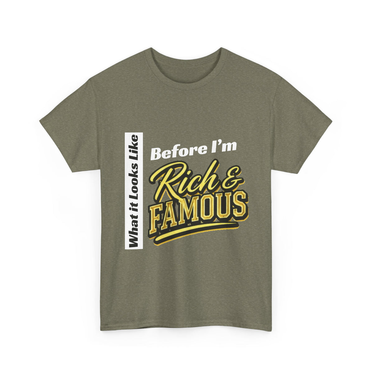 T-Shirt What It Looks Like Before I'm Rich and Famous