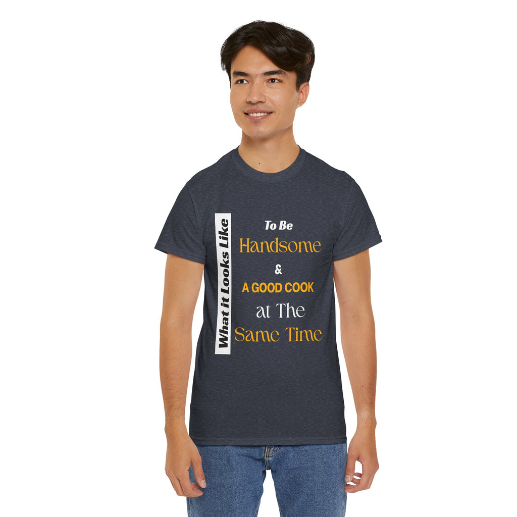 Handsome and Know How to Cook Tee