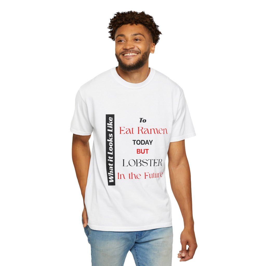 T-Shirt Eating Ramen Today Lobster in Future Unisex Garment-Dyed